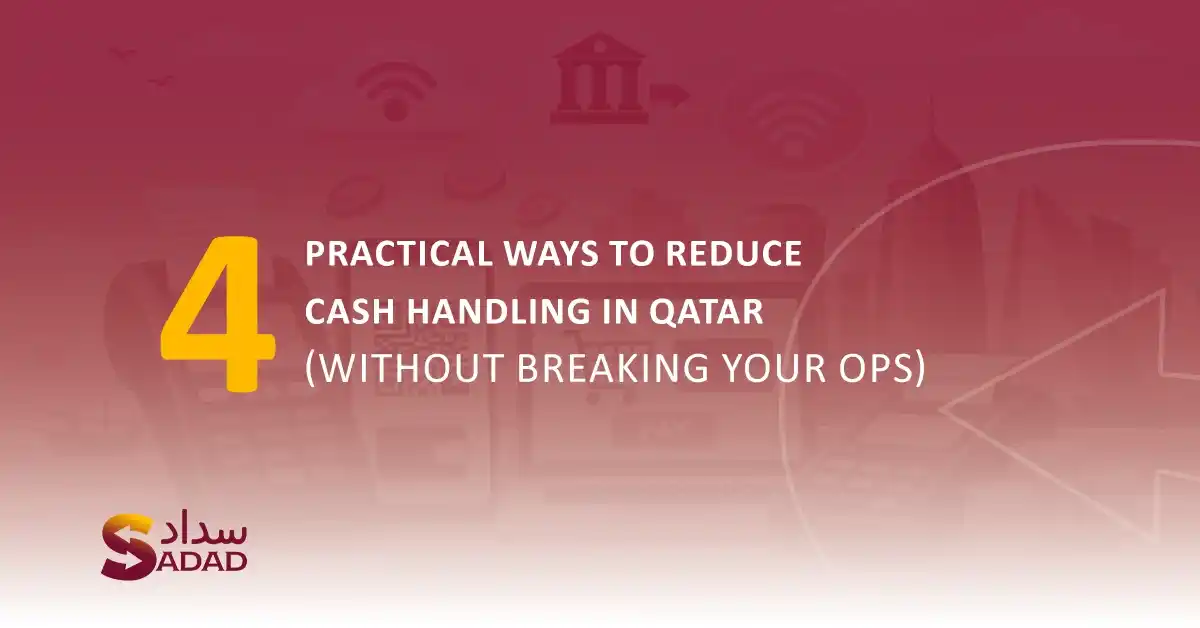 Reduce Cash Handling for Businesses in Qatar